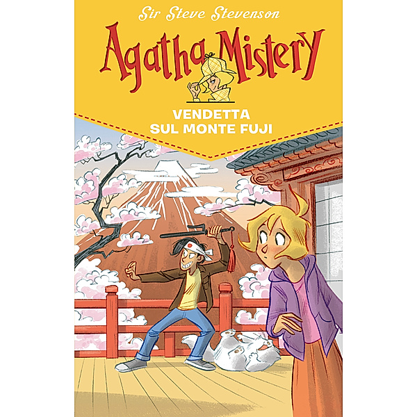Agatha Mistery: Vendetta sul monte Fuji. Agatha Mistery. Vol. 24, Sir Steve Stevenson