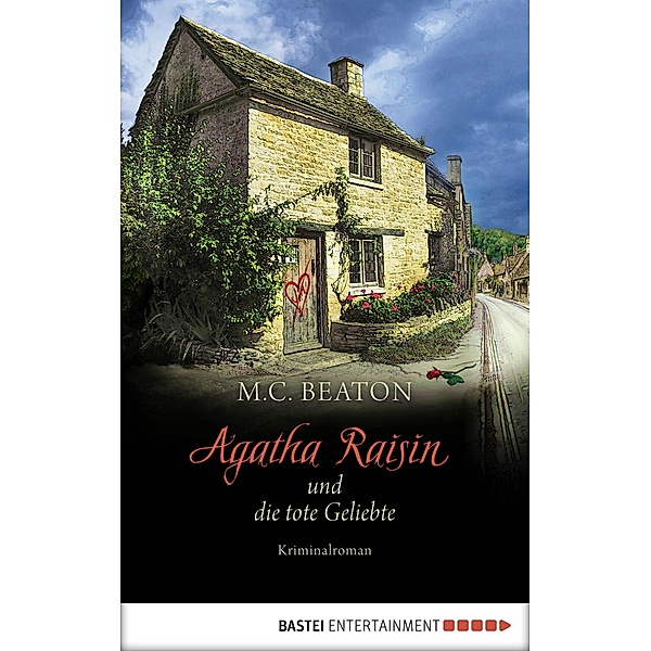 Agatha Raisin und die tote Geliebte / Agatha Raisin Bd.11, M. C. Beaton