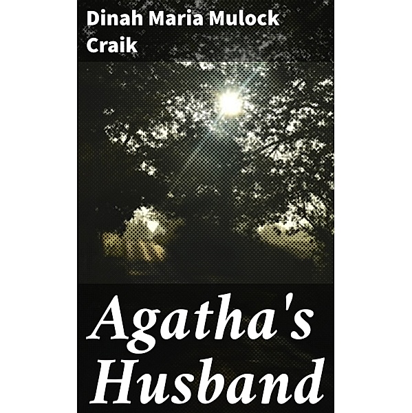 Agatha's Husband, Dinah Maria Mulock Craik