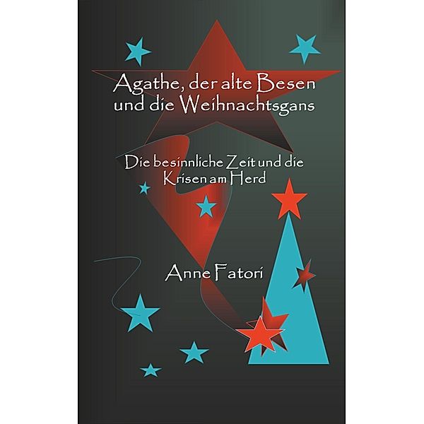 Agathe, der alte Besen und die Weihnachtsgans, Anne Fatori