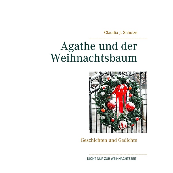 Agathe und der Weihnachtsbaum, Claudia J. Schulze