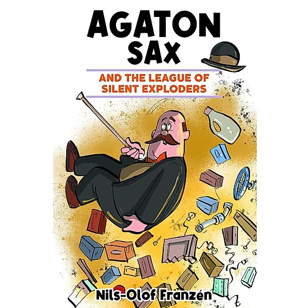 Agaton Sax and the League of Silent Exploders / Agaton Sax, Nils-Olof Franzen