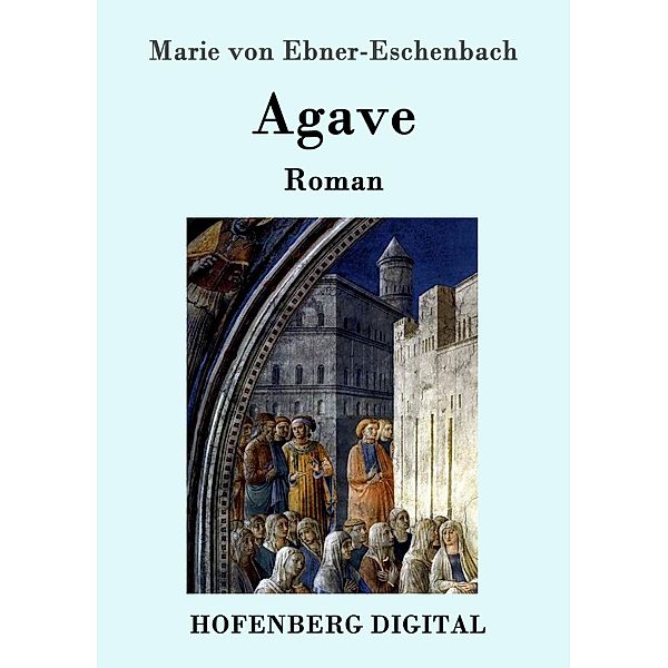 Agave, Marie von Ebner-Eschenbach