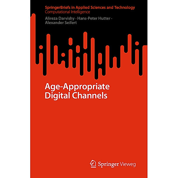Age-Appropriate Digital Channels, Alireza Darvishy, Hans-Peter Hutter, Alexander Seifert