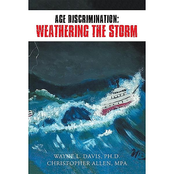 Age Discrimination: Weathering the Storm, Wayne L. Davis