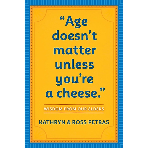 Age Doesn't Matter Unless You're a Cheese, Kathryn Petras, Ross Petras