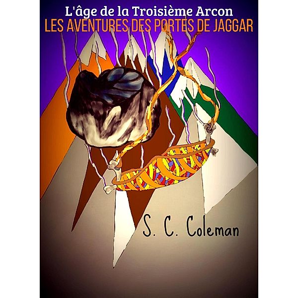 Age du Troisieme Arcon: Les Aventures des Portes de Jaggar / Age du Troisieme Arcon, S. C. Coleman