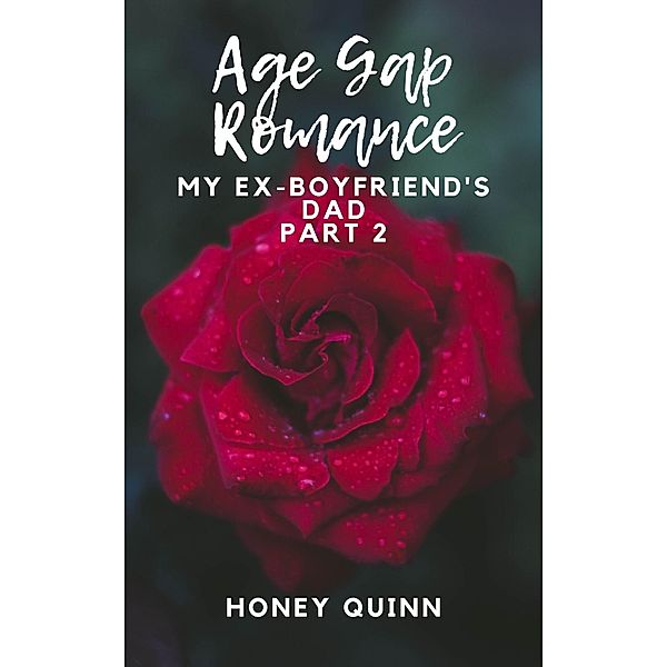 Age Gap Romance: My Ex-Boyfriend's Dad Part 2 / Age Gap Romance, Honey Quinn