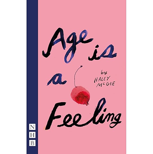 Age is a Feeling (NHB Modern Plays), Haley McGee