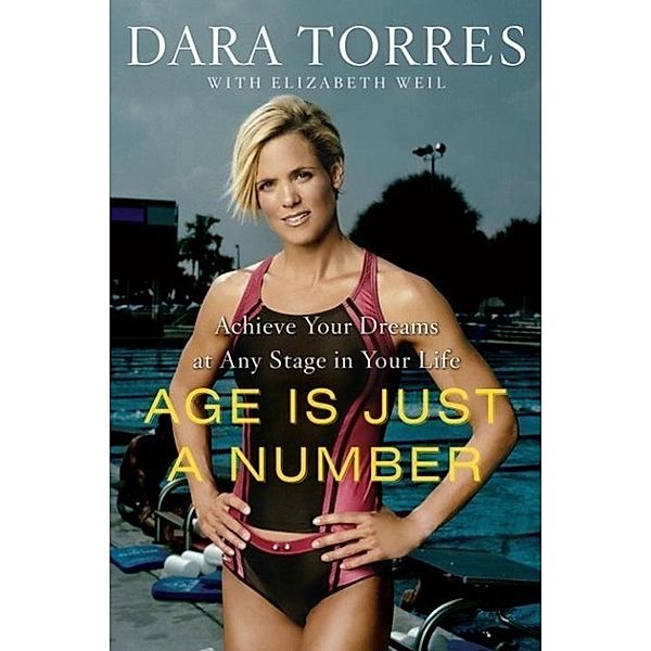 Age Is Just a Number, Dara Torres, Elizabeth Weil