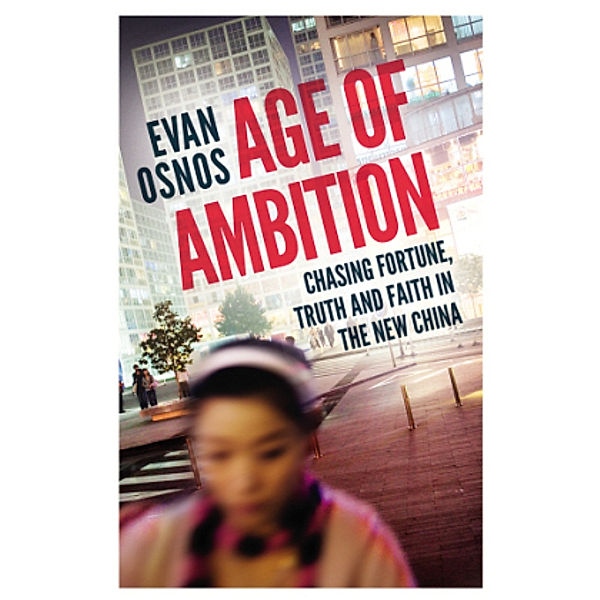 Age of Ambition, Evan Osnos