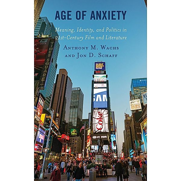 Age of Anxiety / Politics, Literature, & Film, Anthony M. Wachs, Jon D. Schaff