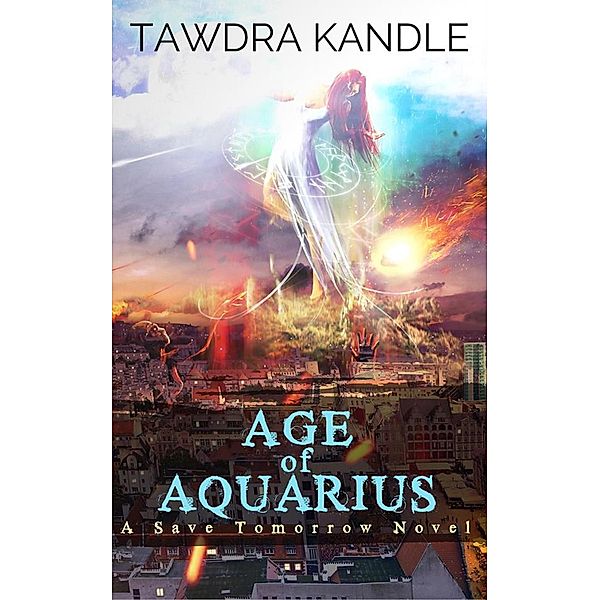 Age of Aquarius (Save Tomorrow, #15) / Save Tomorrow, Tawdra Kandle