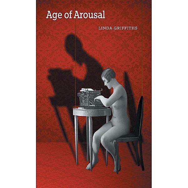 Age of Arousal, Linda Griffiths