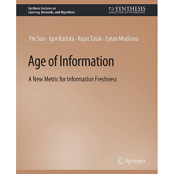 Age of Information, Yin Sun, Igor Kadota, Rajat Talak, Eytan Modiano