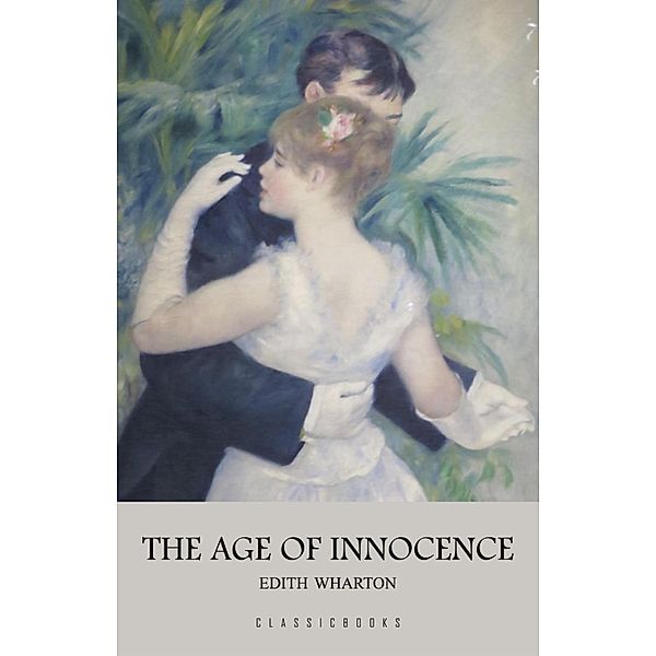 Age of Innocence / ClassicBooks by KTHTK, Wharton Edith Wharton