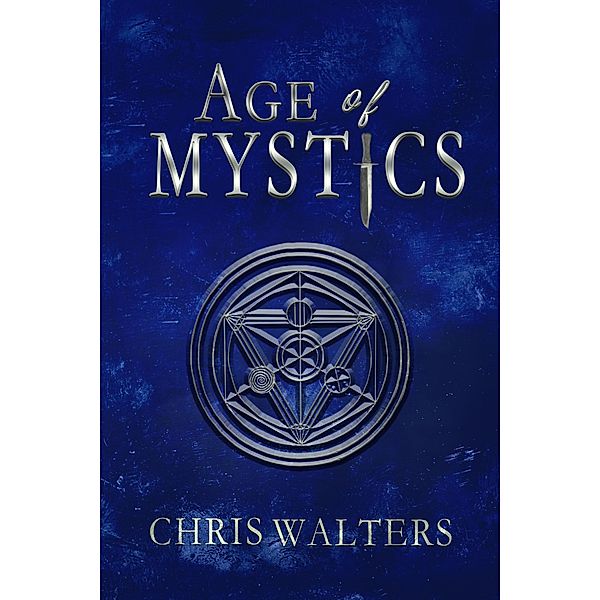 Age of Mystics (Saga of Mystics, #1) / Saga of Mystics, Chris Walters