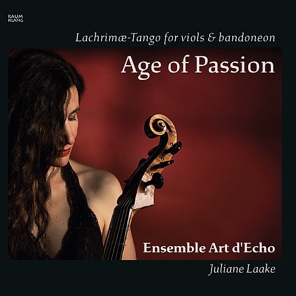 Age Of Passion (Lachrimae-Tango), Ensemble Art D'Echo, Juliane Laake