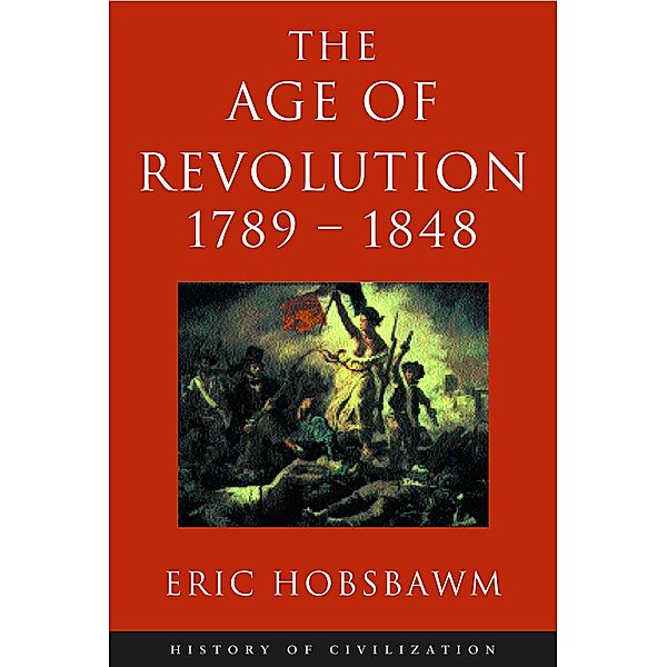 Age Of Revolution: 1789-1848, Eric Hobsbawm