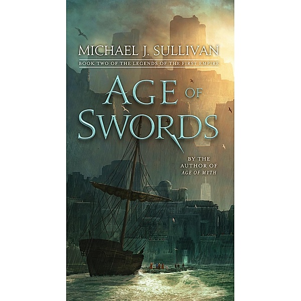 Age of Swords / The Legends of the First Empire Bd.2, Michael J. Sullivan