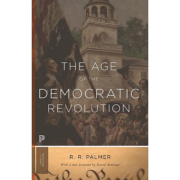 Age of the Democratic Revolution / Princeton Classics, R. R. Palmer