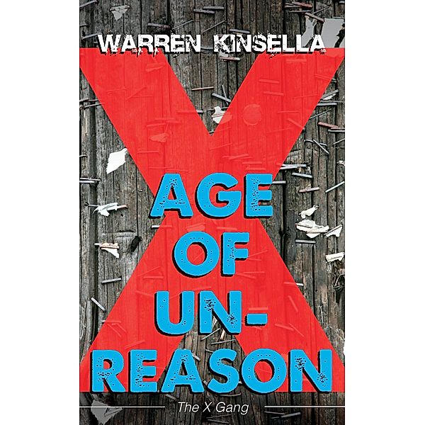 Age of Unreason / The X Gang Bd.3, Warren Kinsella