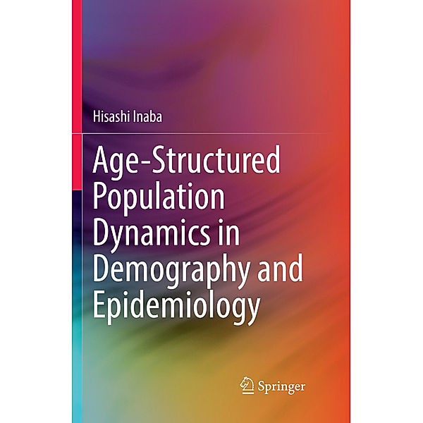 Age-Structured Population Dynamics in Demography and Epidemiology, Hisashi Inaba