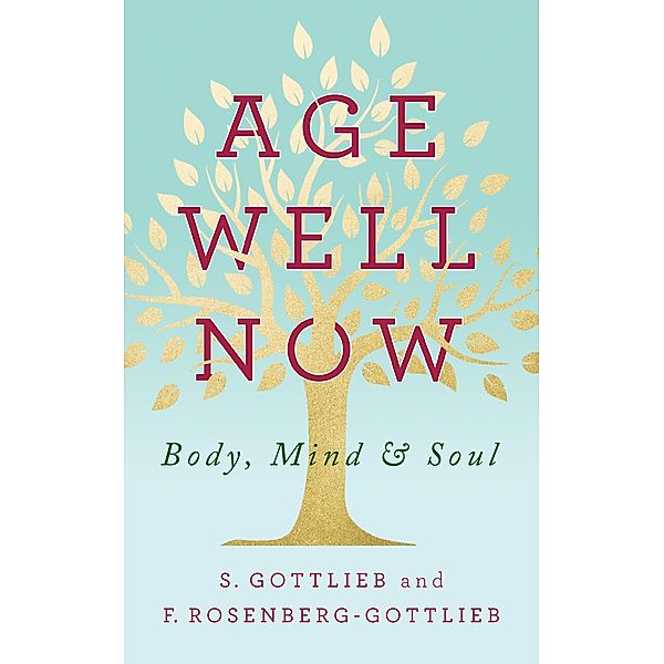 Age Well Now, S. Gottlieb, F. Rosenberg-Gottlieb