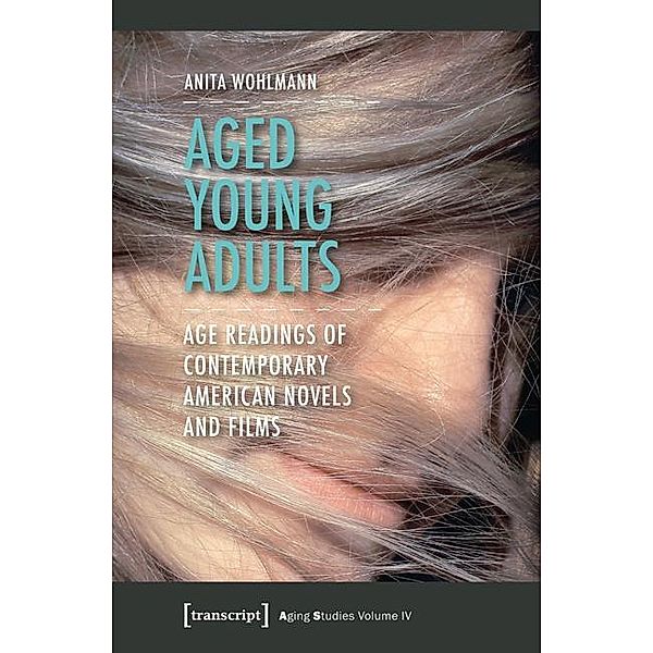 Aged Young Adults / Aging Studies Bd.4, Anita Wohlmann