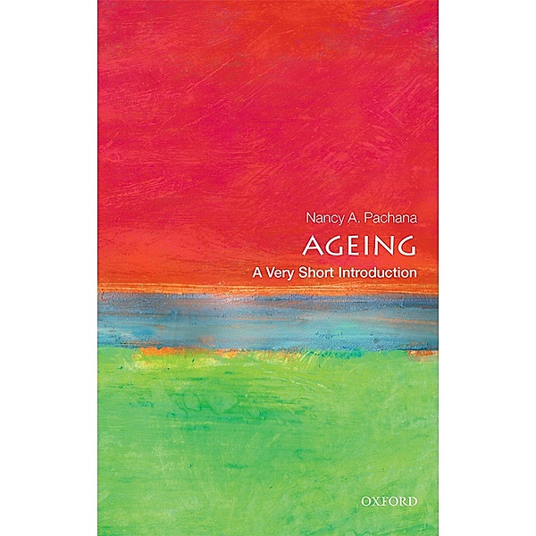 Ageing: A Very Short Introduction / Very Short Introductions, Nancy A. Pachana