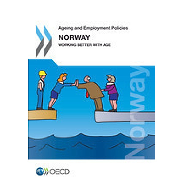 Ageing and Employment Policies Ageing and Employment Policies: Norway 2013:  Working Better with Age