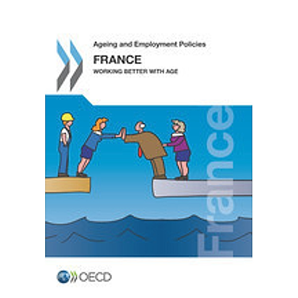 Ageing and Employment Policies Ageing and Employment Policies: France 2014:  Working Better with Age