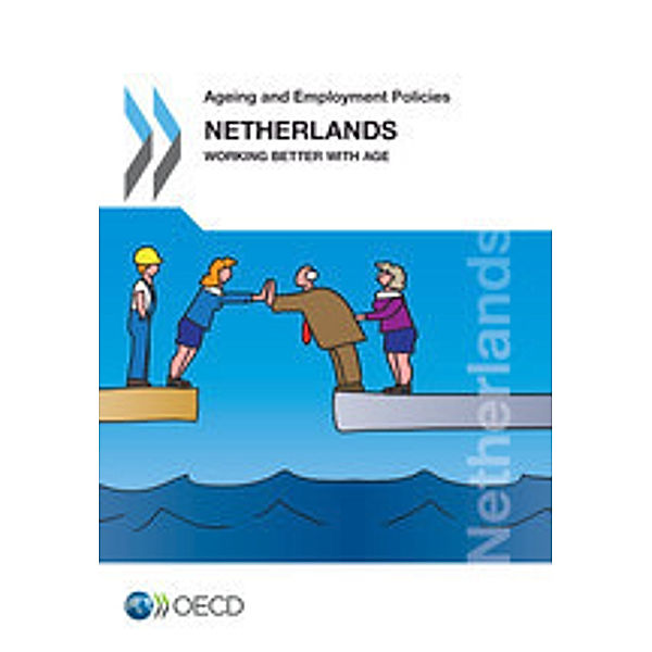 Ageing and Employment Policies Ageing and Employment Policies: Netherlands 2014:  Working Better with Age