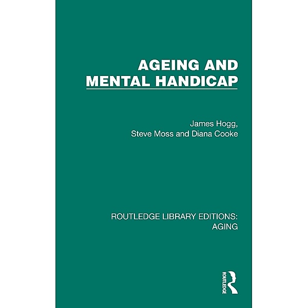 Ageing and Mental Handicap, James Hogg, Steve Moss, Diana Cooke