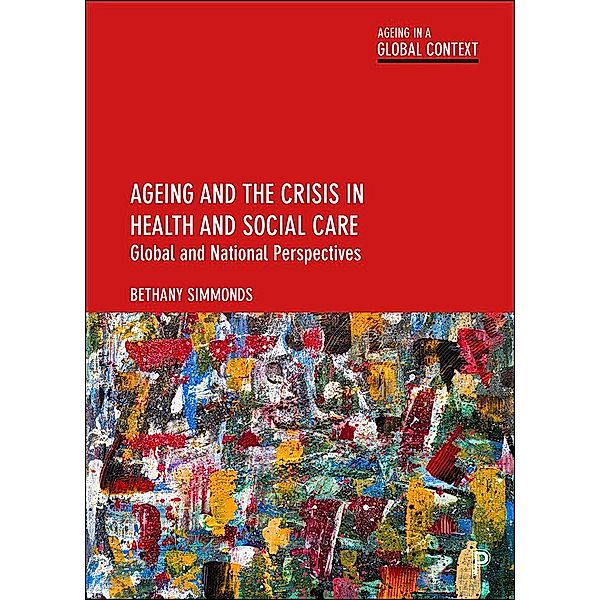 Ageing and the Crisis in Health and Social Care, Bethany Simmonds