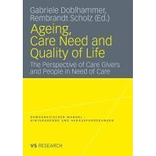 Ageing, Care Need and Quality of Life / Demografischer Wandel - Hintergründe und Herausforderungen, Gabriele Doblhammer, Rembrandt Scholz