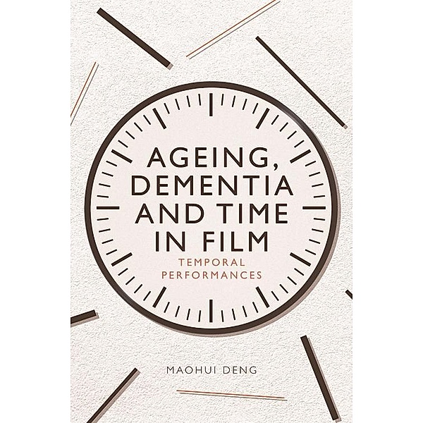 Ageing, Dementia and Time in Film, Maohui Deng