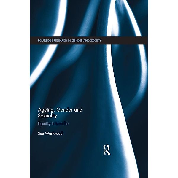 Ageing, Gender and Sexuality / Routledge Research in Gender and Society, Sue Westwood