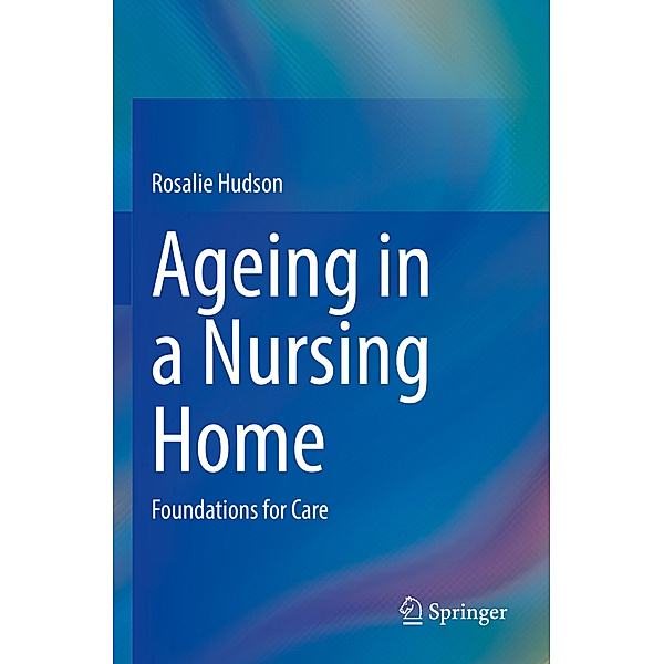 Ageing in a Nursing Home, Rosalie Hudson