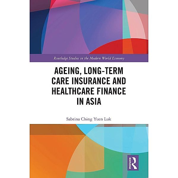 Ageing, Long-term Care Insurance and Healthcare Finance in Asia, Sabrina Ching Yuen Luk