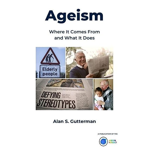 Ageism: Where It Comes From and What It Does, Alan S. Gutterman