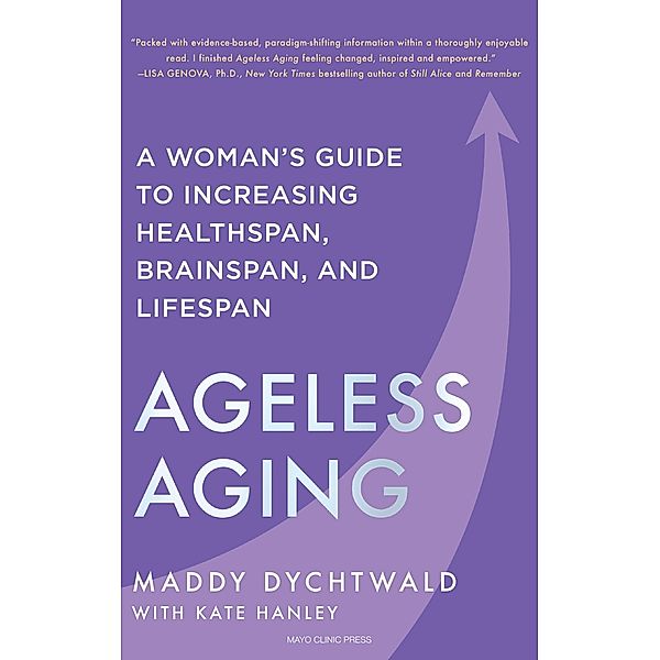 Ageless Aging, Maddy Dychtwald, Kate Hanley