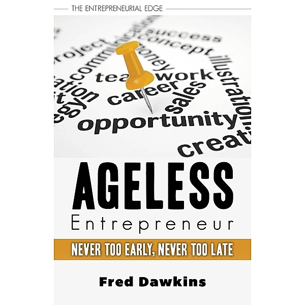 Ageless Entrepreneur / The Entrepreneurial Edge Bd.3, Fred Dawkins