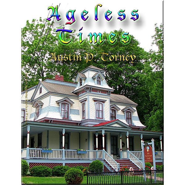 Ageless Times, Austin P. Torney