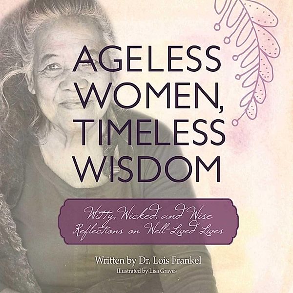 Ageless Women, Timeless Wisdom, Lois P. Frankel