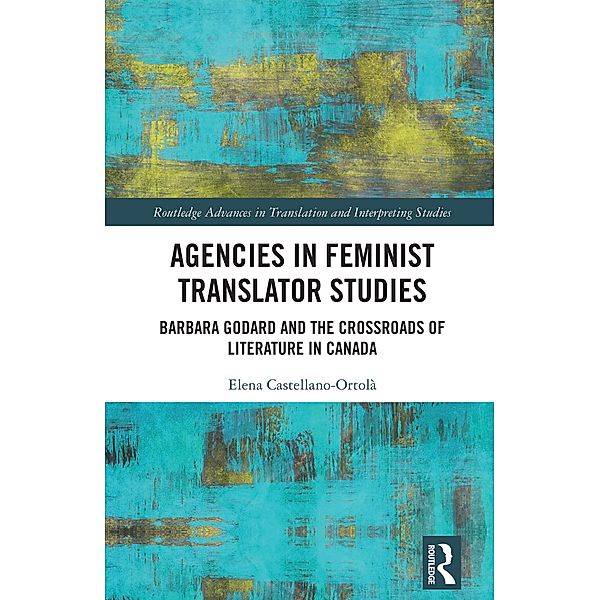 Agencies in Feminist Translator Studies, Elena Castellano-Ortolà