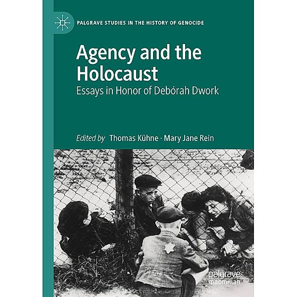 Agency and the Holocaust / Palgrave Studies in the History of Genocide
