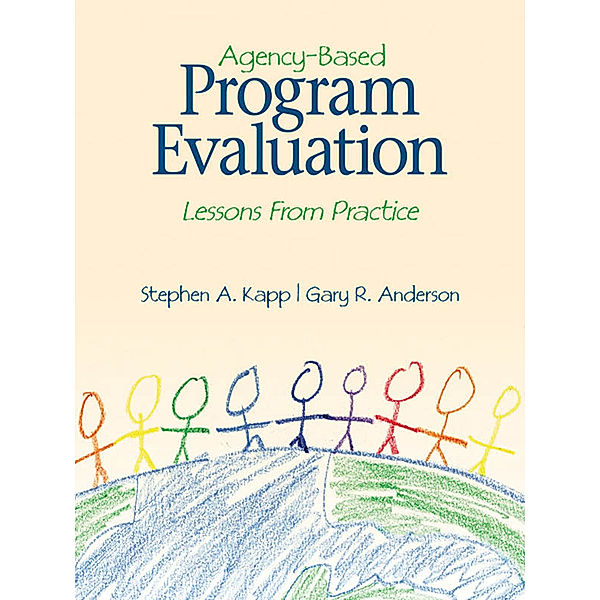 Agency-Based Program Evaluation, Gary R. Anderson, Stephen A. Kapp