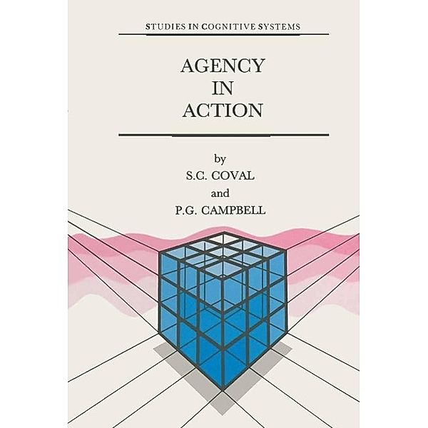 Agency in Action / Studies in Cognitive Systems Bd.11, S. Coval, P. G. Campbell