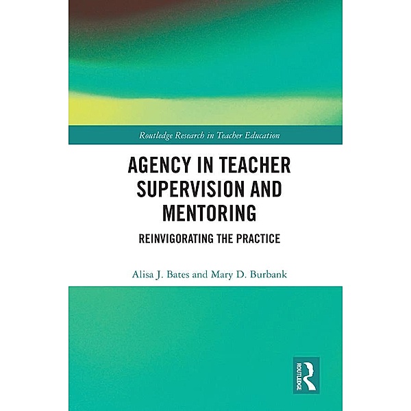 Agency in Teacher Supervision and Mentoring, Alisa Bates, Mary Burbank